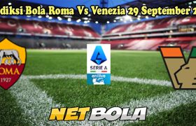 Prediksi Bola Roma Vs Venezia 29 September 2024