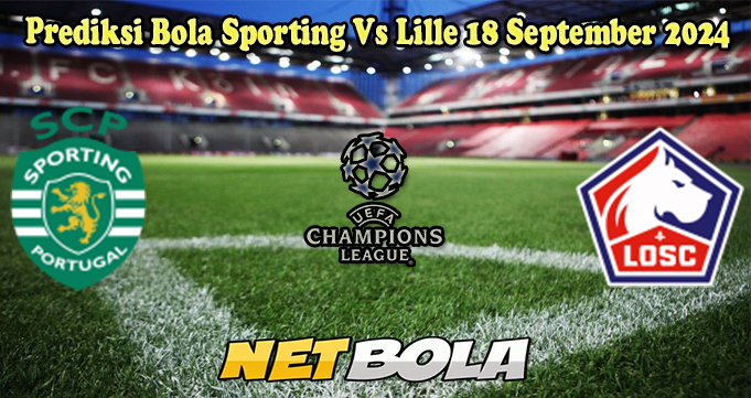 Prediksi Bola Sporting Vs Lille 18 September 2024