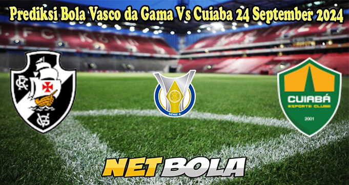 Prediksi Bola Vasco da Gama Vs Cuiaba 24 September 2024