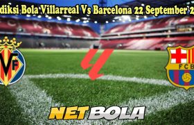 Prediksi Bola Villarreal Vs Barcelona 22 September 2024