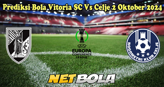 Prediksi Bola Vitoria SC Vs Celje 2 Oktober 2024