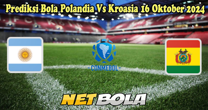 Prediksi Bola Argentina Vs Bolivia 16 Oktober 2024