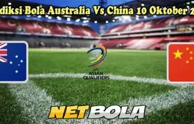 Prediksi Bola Australia Vs China 10 Oktober 2024