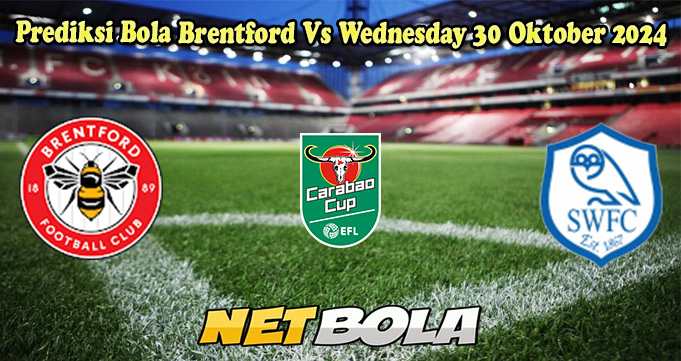 Prediksi Bola Brentford Vs Wednesday 30 Oktober 2024