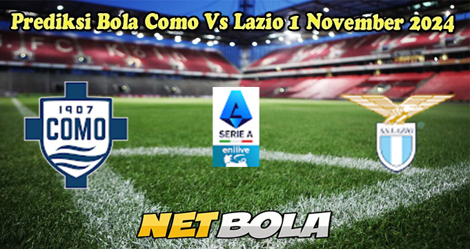 Prediksi Bola Como Vs Lazio 1 November 2024