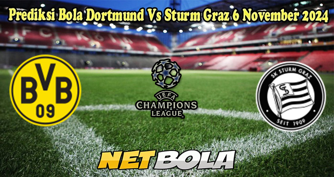 Prediksi Bola Dortmund Vs Sturm Graz 6 November 2024