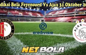 Prediksi Bola Feyenoord Vs Ajax 31 Oktober 2024