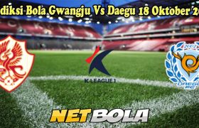 Prediksi Bola Gwangju Vs Daegu 18 Oktober 2024