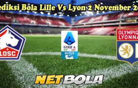 Prediksi Bola Lille Vs Lyon 2 November 2024