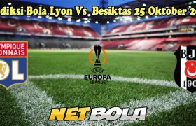 Prediksi Bola Lyon Vs Besiktas 25 Oktober 2024