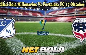 Prediksi Bola Millonarios Vs Fortaleza 17 Oktober 2024