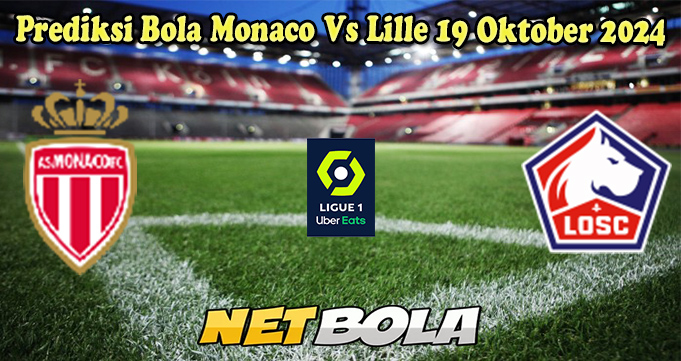 Prediksi Bola Monaco Vs Lille 19 Oktober 2024