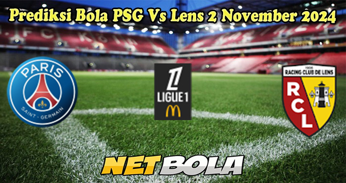 Prediksi Bola PSG Vs Lens 2 November 2024