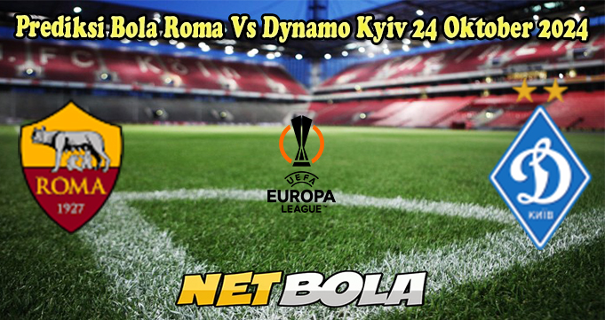 Prediksi Bola Roma Vs Dynamo Kyiv 24 Oktober 2024