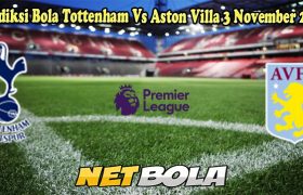 Prediksi Bola Tottenham Vs Aston Villa 3 November 2024