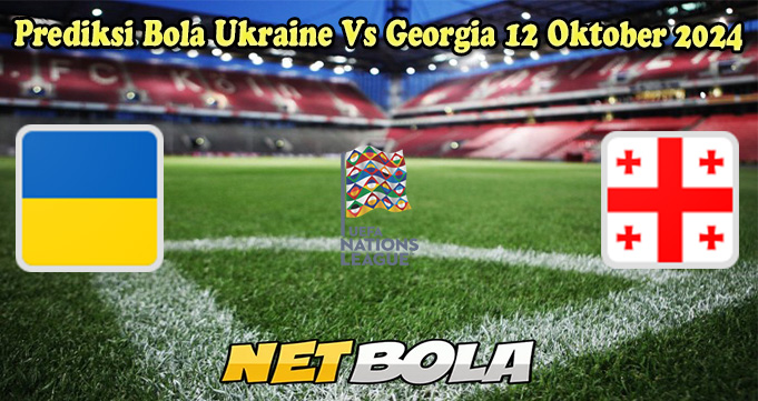 Prediksi Bola Ukraine Vs Georgia 12 Oktober 2024