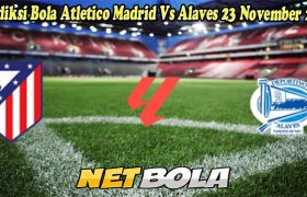 Prediksi Bola Atletico Madrid Vs Alaves 23 November 2024