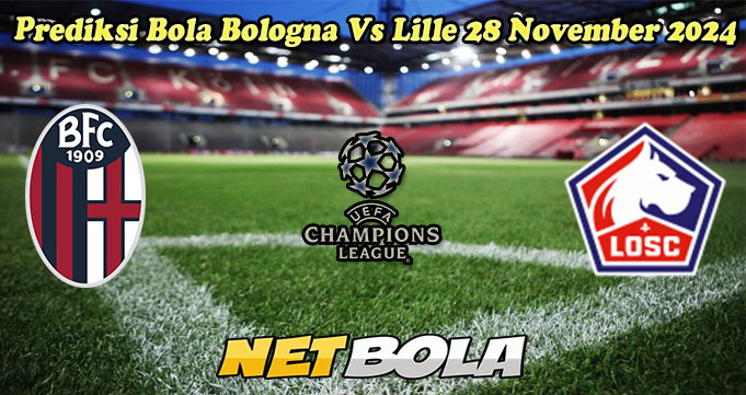 Prediksi Bola Bologna Vs Lille 28 November 2024