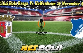 Prediksi Bola Braga Vs Hoffenheim 29 November 2024