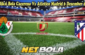 Prediksi Bola Cacereno Vs Atletico Madrid 6 Desember 2024