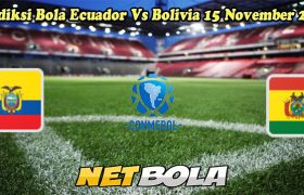 Prediksi Bola Ecuador Vs Bolivia 15 November 2024