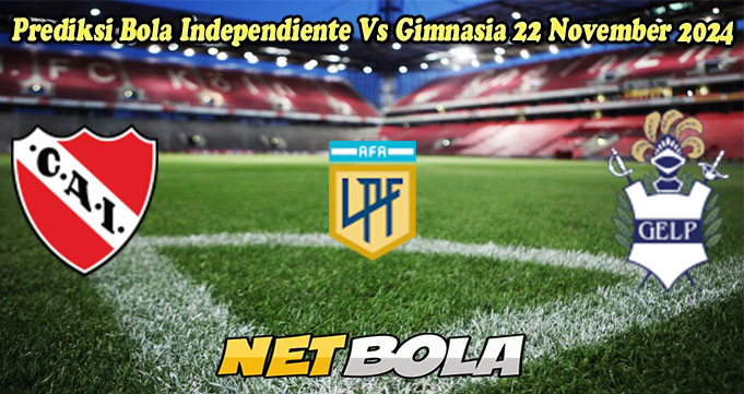 Prediksi Bola Independiente Vs Gimnasia 22 November 2024