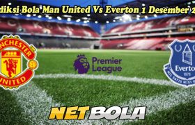 Prediksi Bola Man United Vs Everton 1 Desember 2024