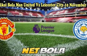 Prediksi Bola Man United Vs Leicester City 10 November 2024