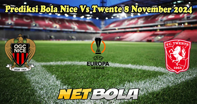 Prediksi Bola Nice Vs Twente 8 November 2024