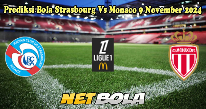 Prediksi Bola Strasbourg Vs Monaco 9 November 2024