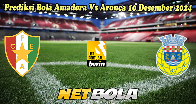 Prediksi Bola Amadora Vs Arouca 10 Desember 2024