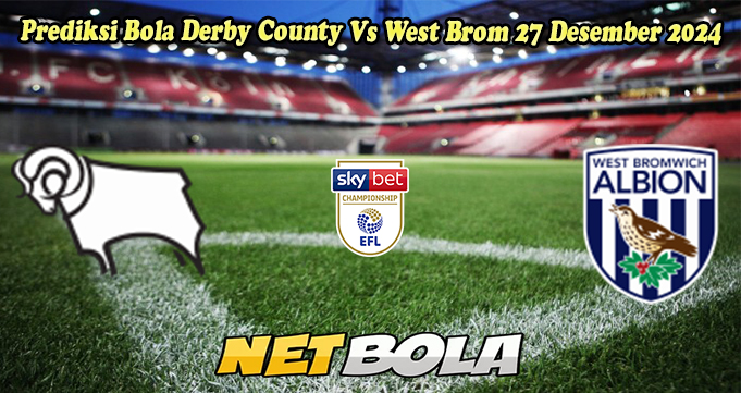 Prediksi Bola Derby County Vs West Brom 27 Desember 2024