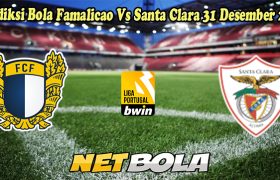 Prediksi Bola Famalicao Vs Santa Clara 31 Desember 2024