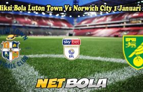 Prediksi Bola Luton Town Vs Norwich City 1 Januari 2025