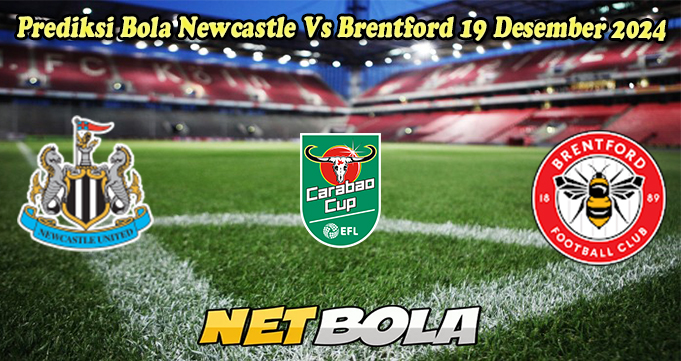 Prediksi Bola Newcastle Vs Brentford 19 Desember 2024