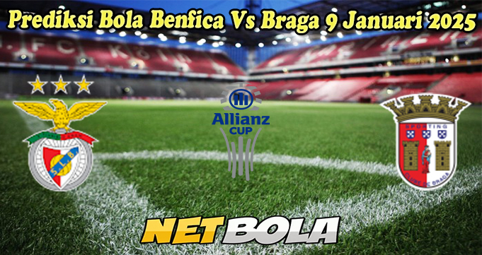 Prediksi Bola Benfica Vs Braga 9 Januari 2025