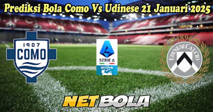 Prediksi Bola Como Vs Udinese 21 Januari 2025