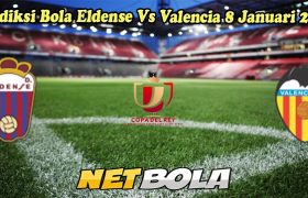 Prediksi Bola Eldense Vs Valencia 8 Januari 2025