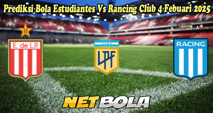 Prediksi Bola Estudiantes Vs Rancing Club 4 Febuari 2025