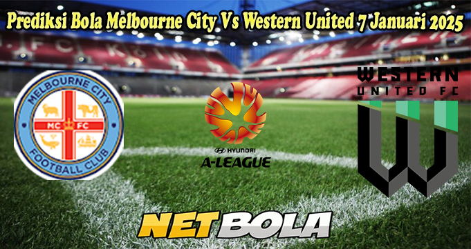 Prediksi Bola Melbourne City Vs Western United 7 Januari 2025