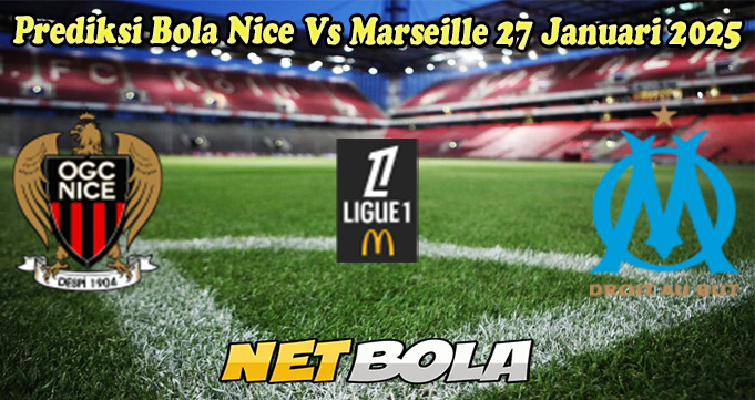 Prediksi Bola Nice Vs Marseille 27 Januari 2025