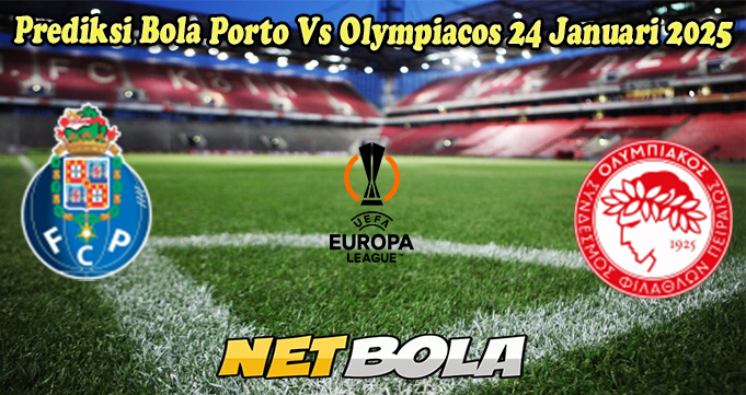 Prediksi Bola Porto Vs Olympiacos 24 Januari 2025