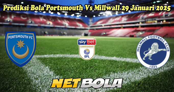 Prediksi Bola Portsmouth Vs Millwall 29 Januari 2025