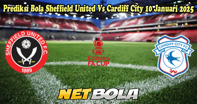 Prediksi Bola Sheffield United Vs Cardiff City 10 Januari 2025