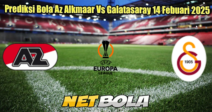 Prediksi Bola Az Alkmaar Vs Galatasaray 14 Febuari 2025