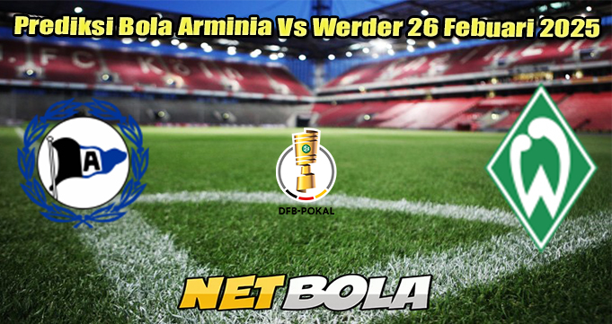 Prediksi Bola Arminia Vs Werder 26 Febuari 2025