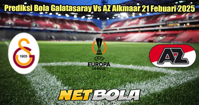 Prediksi Bola Galatasaray Vs AZ Alkmaar 21 Febuari 2025