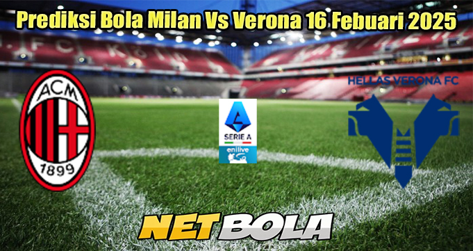 Prediksi Bola Milan Vs Verona 16 Febuari 2025