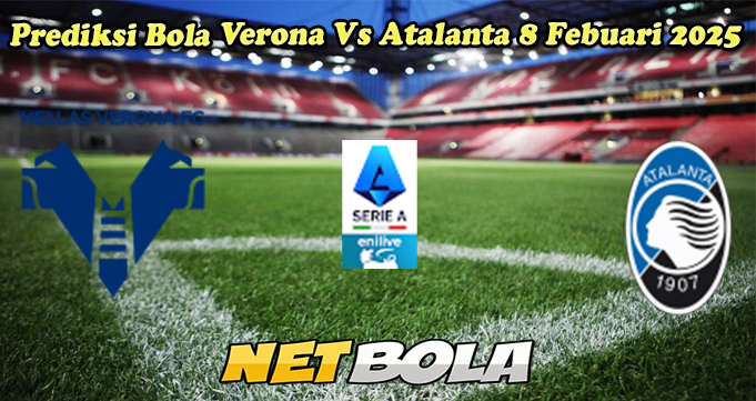 Prediksi Bola Verona Vs Atalanta 8 Febuari 2025