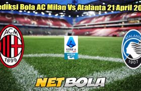 Prediksi Bola AC Milan Vs Atalanta 21 April 2025